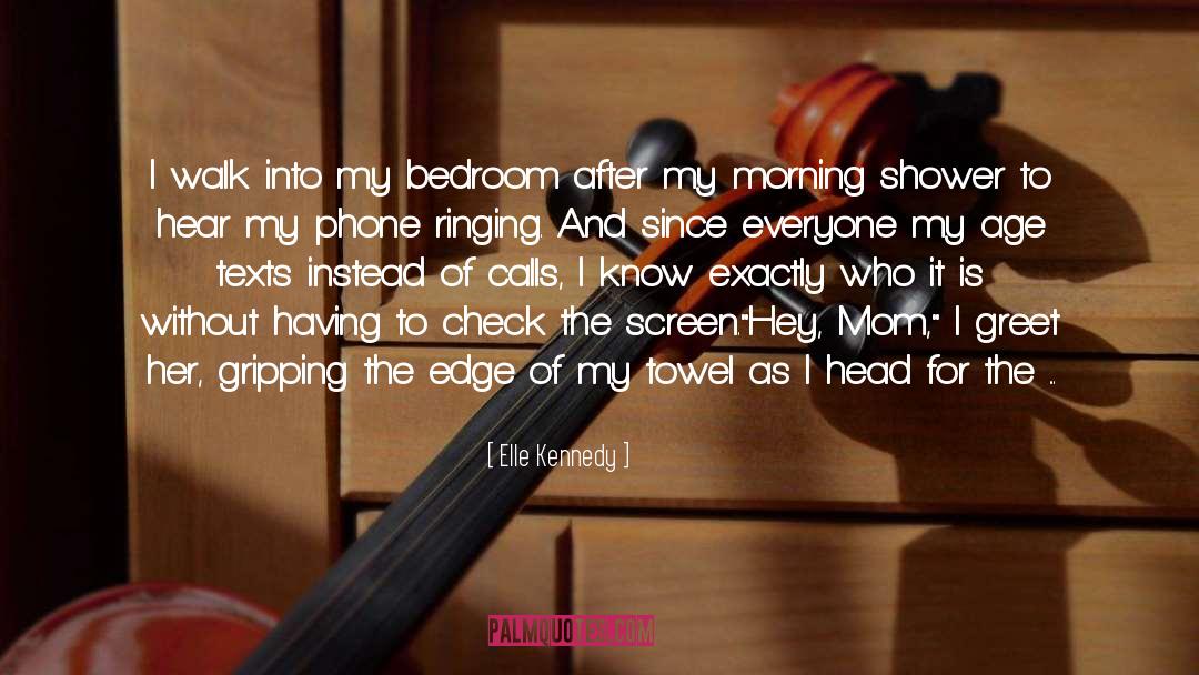 Elle Kennedy Quotes: I walk into my bedroom