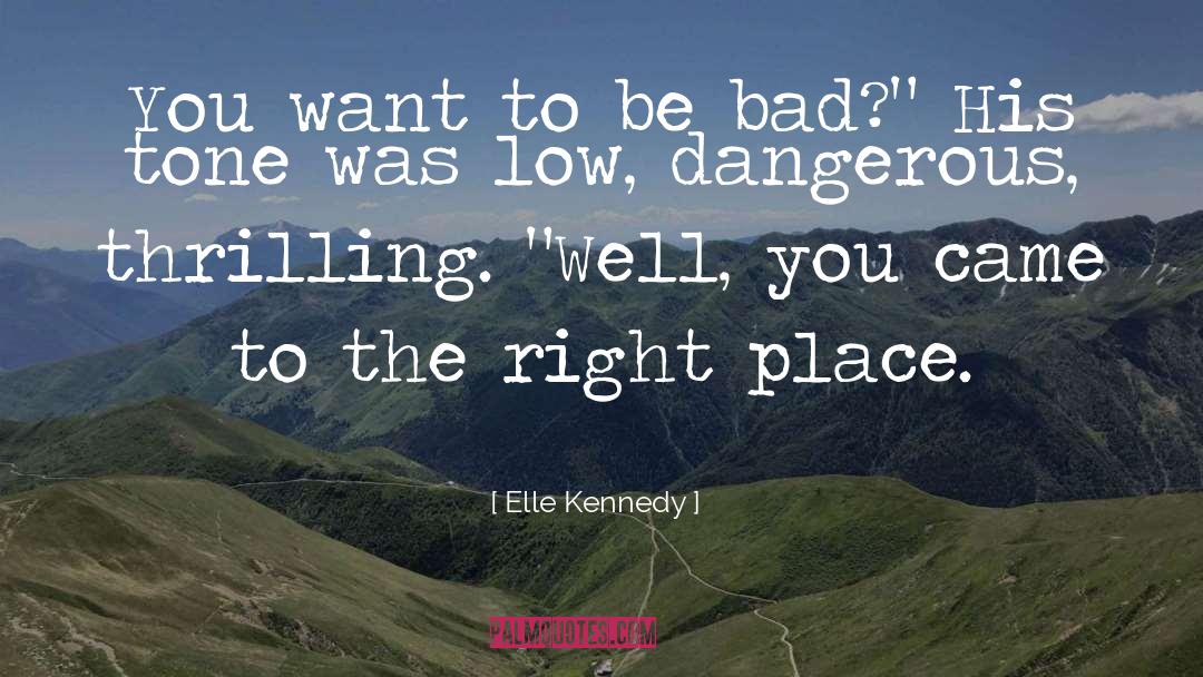 Elle Kennedy Quotes: You want to be bad?