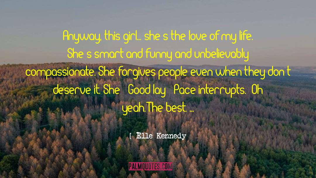 Elle Kennedy Quotes: Anyway, this girl... she's the
