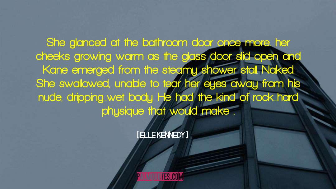 Elle Kennedy Quotes: She glanced at the bathroom