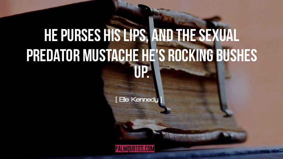 Elle Kennedy Quotes: He purses his lips, and