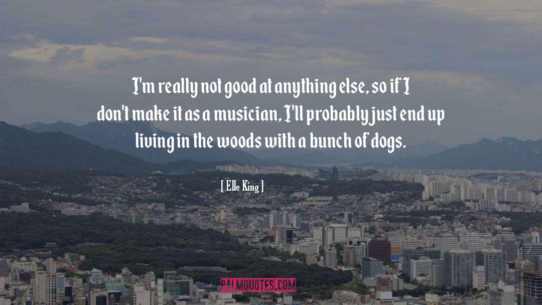 Elle King Quotes: I'm really not good at