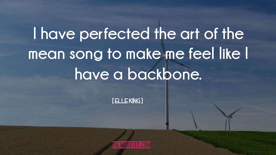Elle King Quotes: I have perfected the art