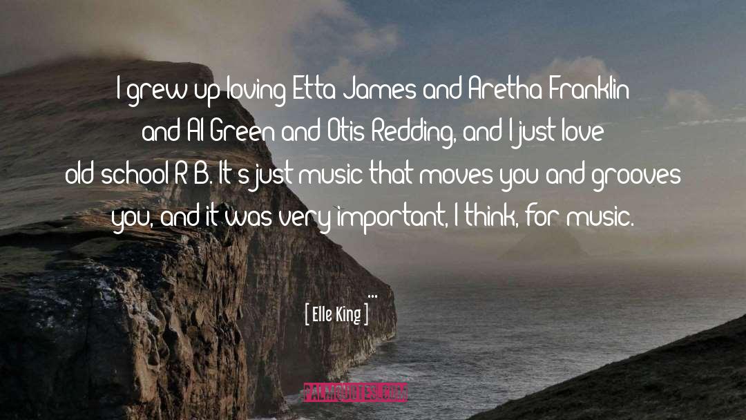 Elle King Quotes: I grew up loving Etta