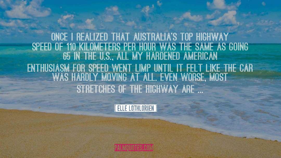 Elle Lothlorien Quotes: Once I realized that Australia's