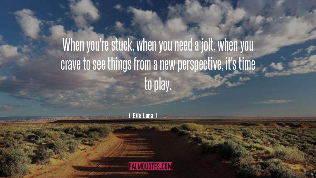 Elle Luna Quotes: When you're stuck, when you