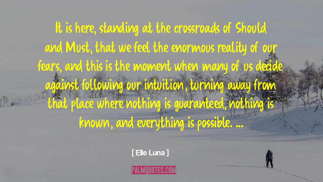 Elle Luna Quotes: It is here, standing at