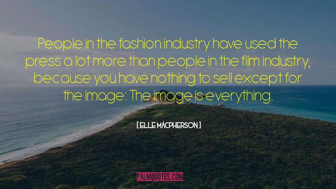 Elle Macpherson Quotes: People in the fashion industry