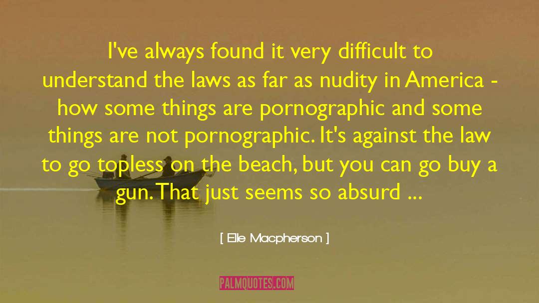 Elle Macpherson Quotes: I've always found it very