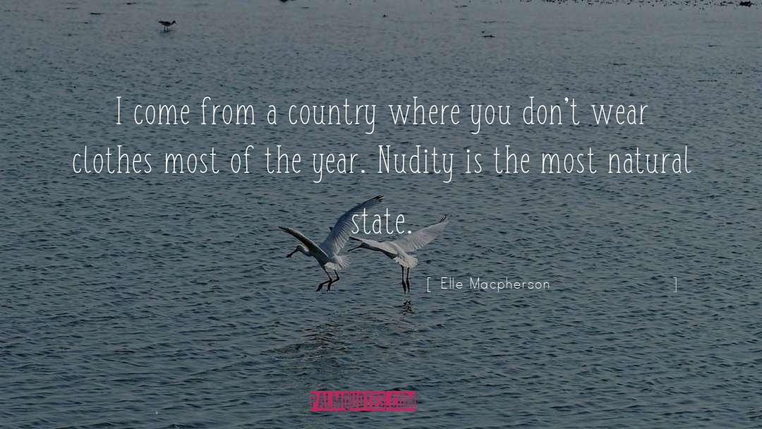 Elle Macpherson Quotes: I come from a country