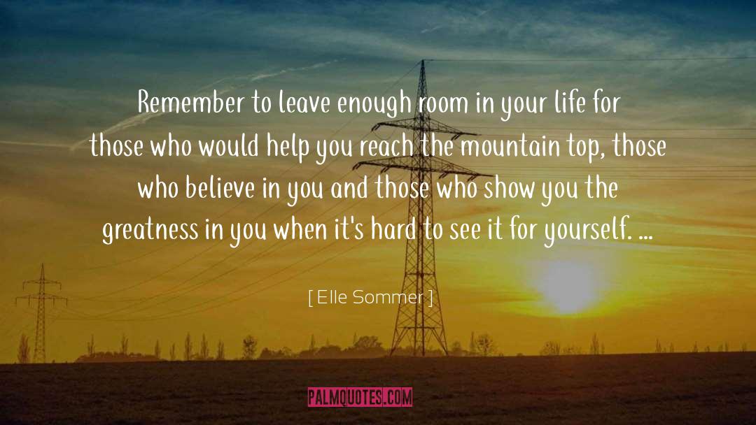 Elle Sommer Quotes: Remember to leave enough room