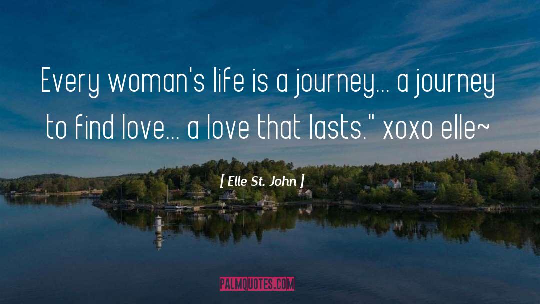 Elle St. John Quotes: Every woman's life is a