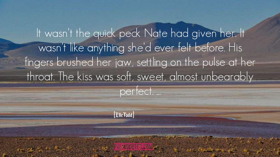 Elle Todd Quotes: It wasn't the quick peck