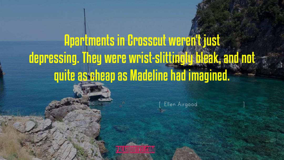 Ellen Airgood Quotes: Apartments in Crosscut weren't just