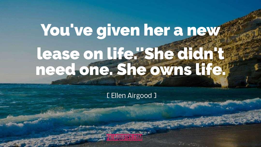 Ellen Airgood Quotes: You've given her a new