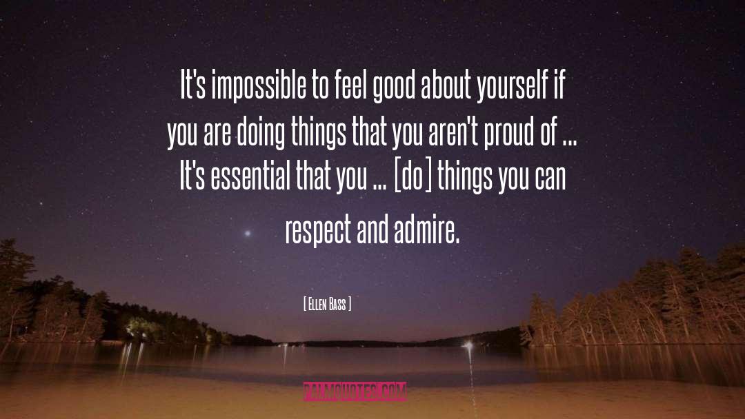 Ellen Bass Quotes: It's impossible to feel good