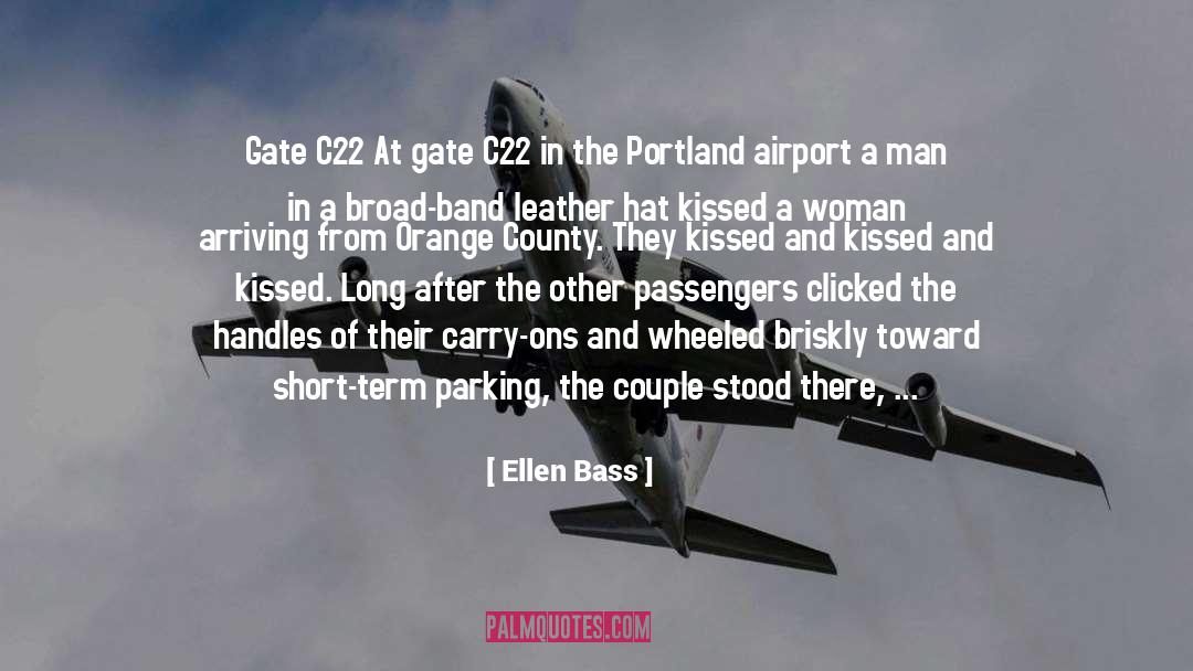 Ellen Bass Quotes: Gate C22 <br /><br />At