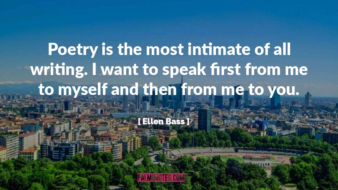 Ellen Bass Quotes: Poetry is the most intimate