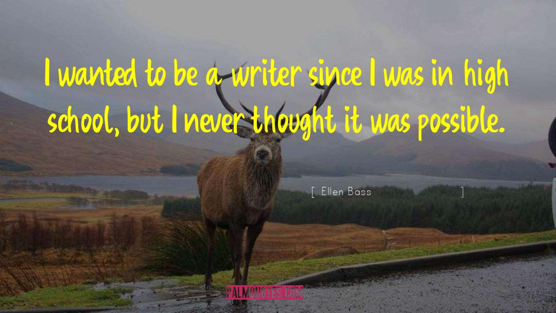 Ellen Bass Quotes: I wanted to be a