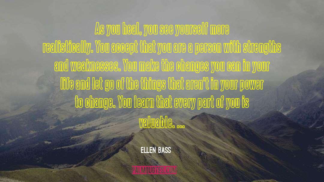 Ellen Bass Quotes: As you heal, you see