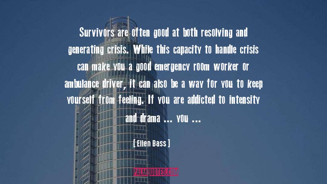 Ellen Bass Quotes: Survivors are often good at