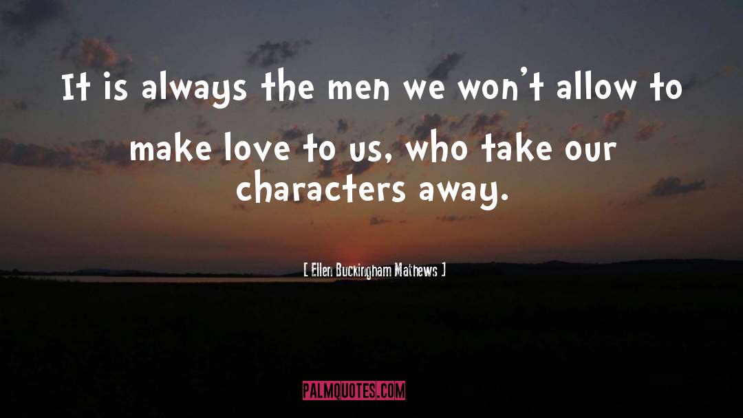 Ellen Buckingham Mathews Quotes: It is always the men