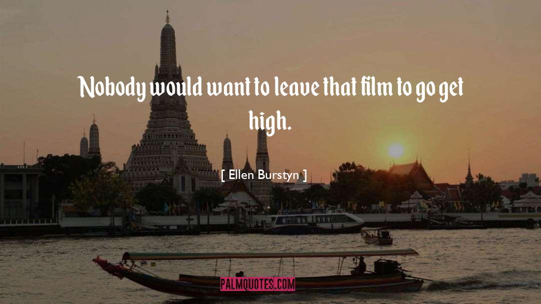 Ellen Burstyn Quotes: Nobody would want to leave