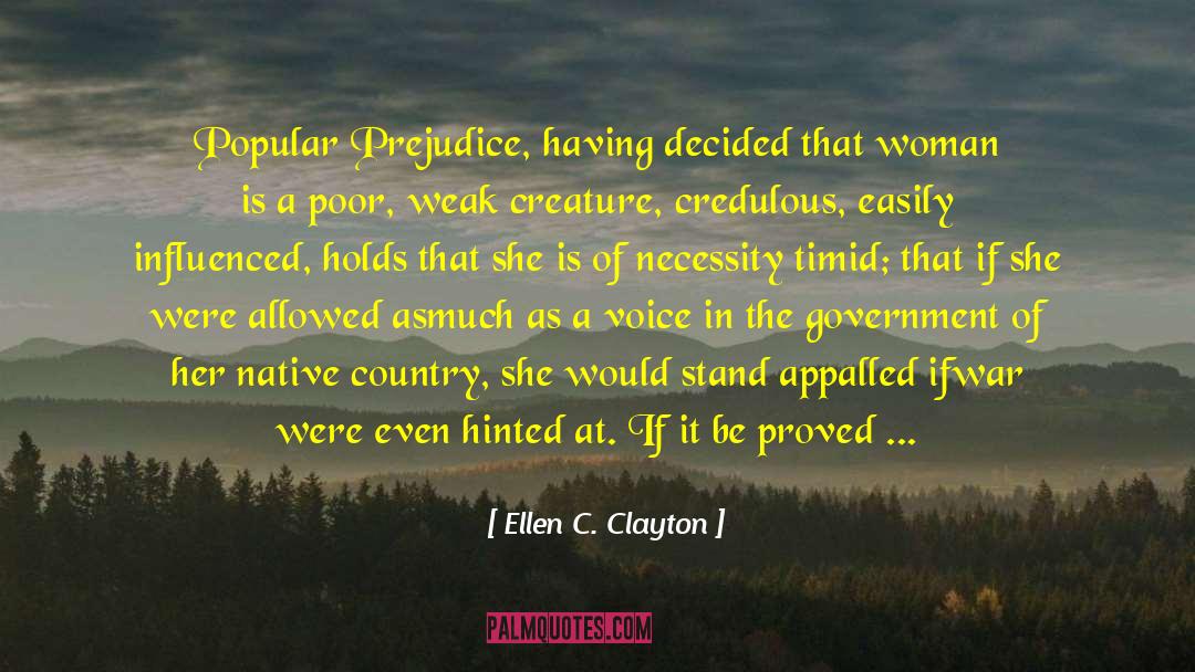 Ellen C. Clayton Quotes: Popular Prejudice, having decided that
