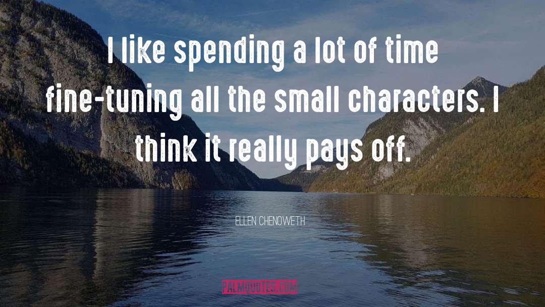 Ellen Chenoweth Quotes: I like spending a lot