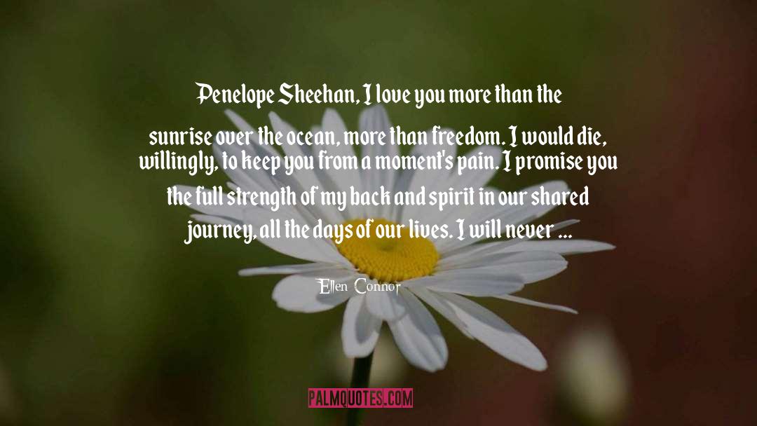Ellen Connor Quotes: Penelope Sheehan, I love you