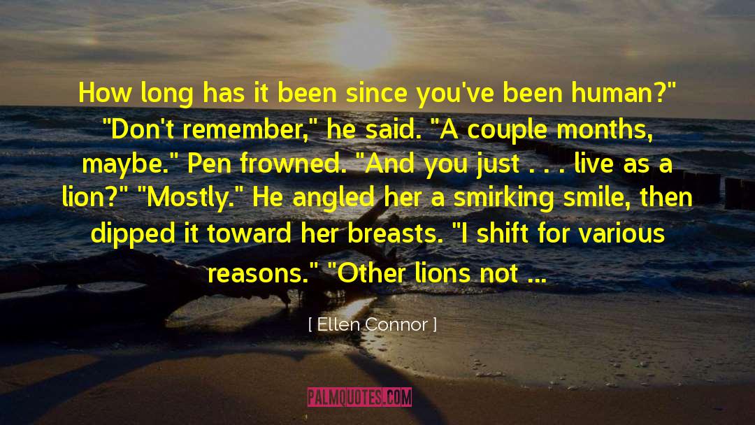 Ellen Connor Quotes: How long has it been