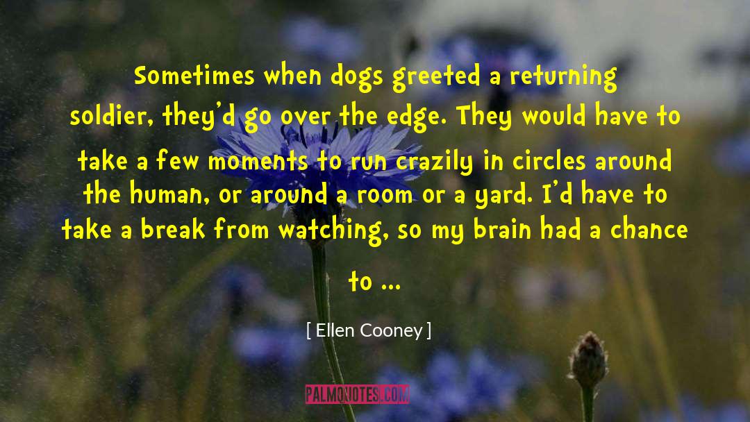 Ellen Cooney Quotes: Sometimes when dogs greeted a