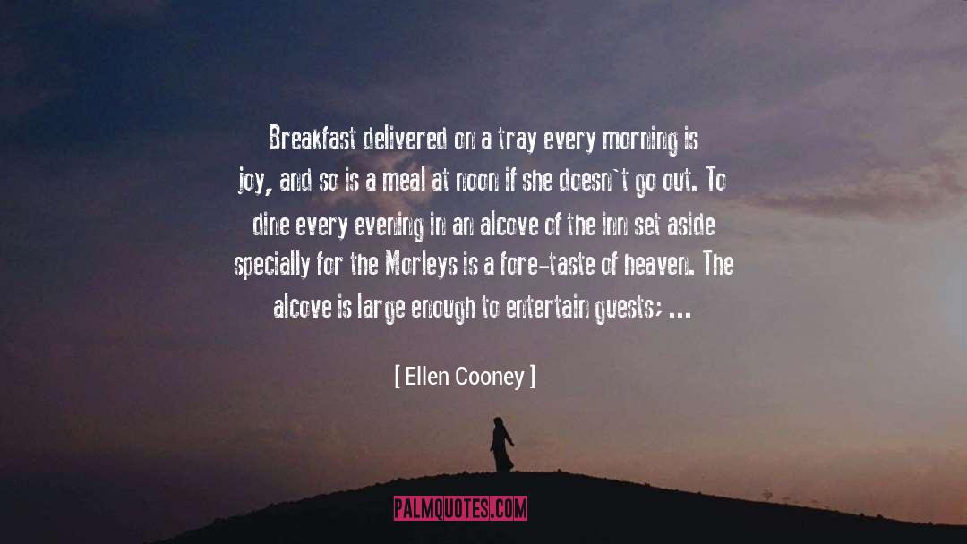 Ellen Cooney Quotes: Breakfast delivered on a tray