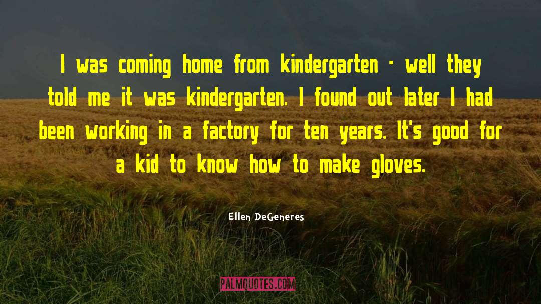 Ellen DeGeneres Quotes: I was coming home from