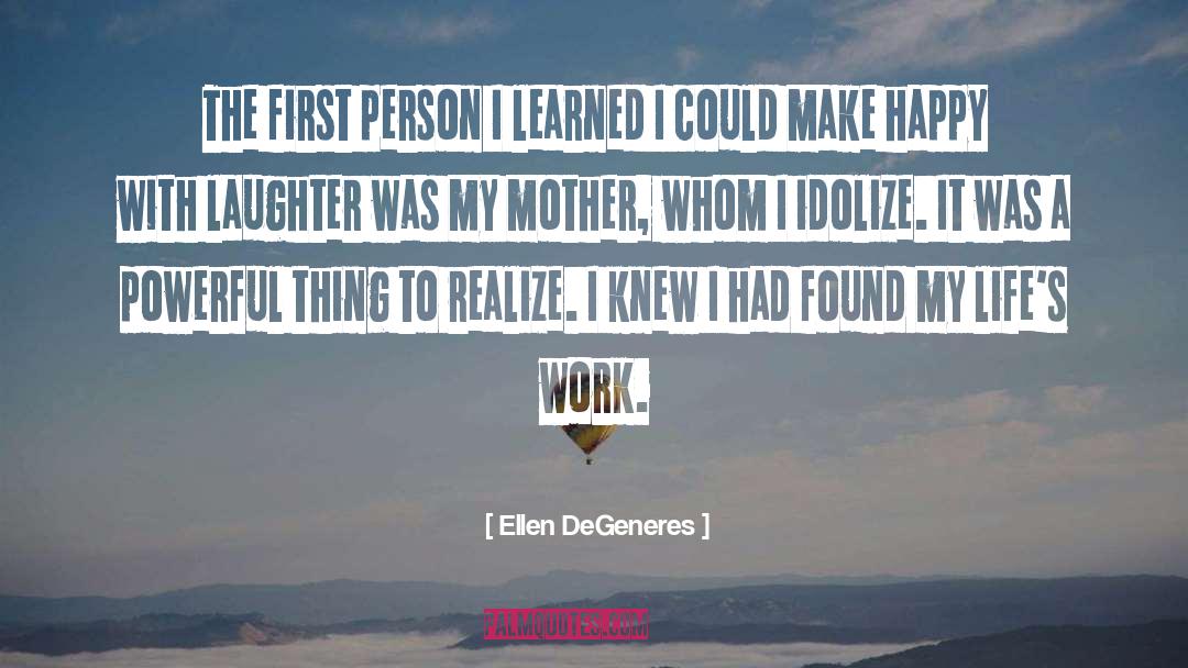 Ellen DeGeneres Quotes: The first person I learned