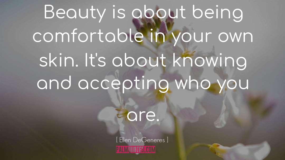 Ellen DeGeneres Quotes: Beauty is about being comfortable