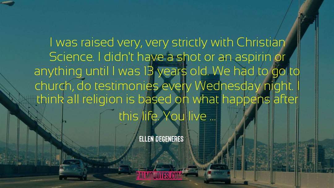 Ellen DeGeneres Quotes: I was raised very, very