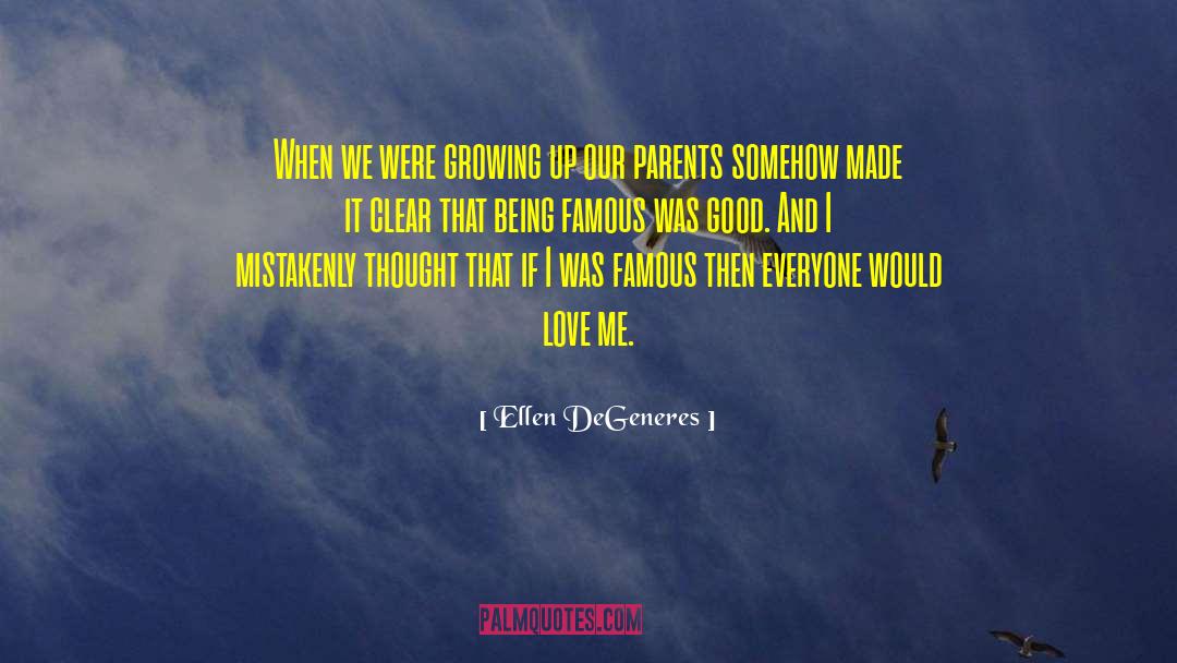 Ellen DeGeneres Quotes: When we were growing up