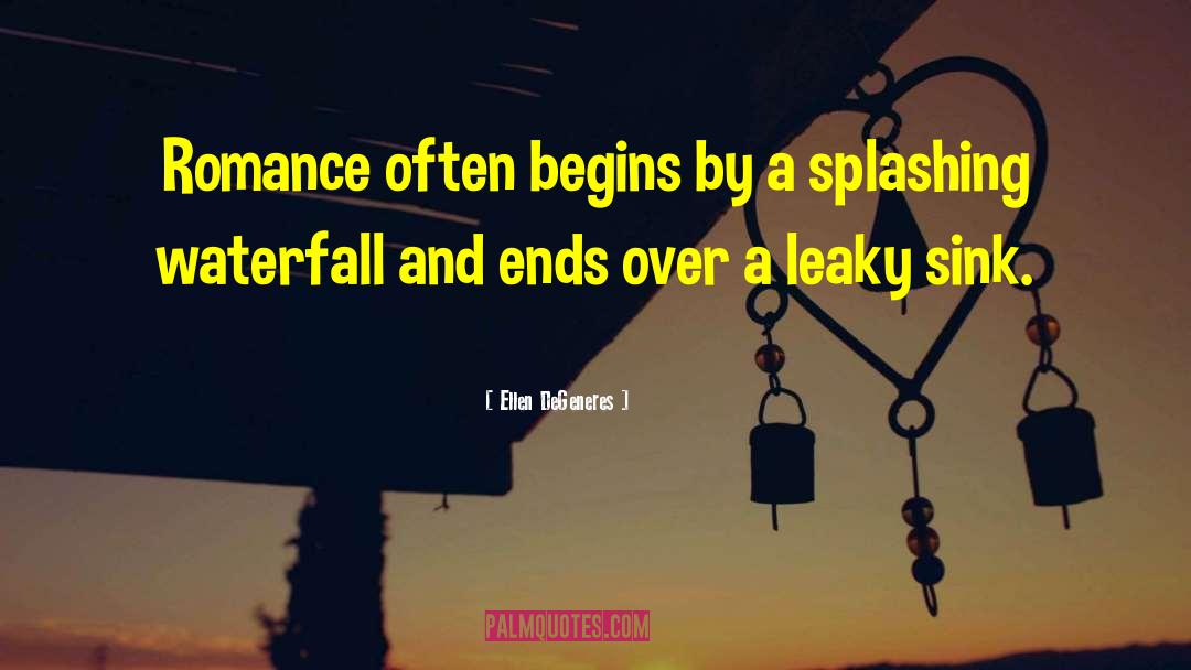 Ellen DeGeneres Quotes: Romance often begins by a