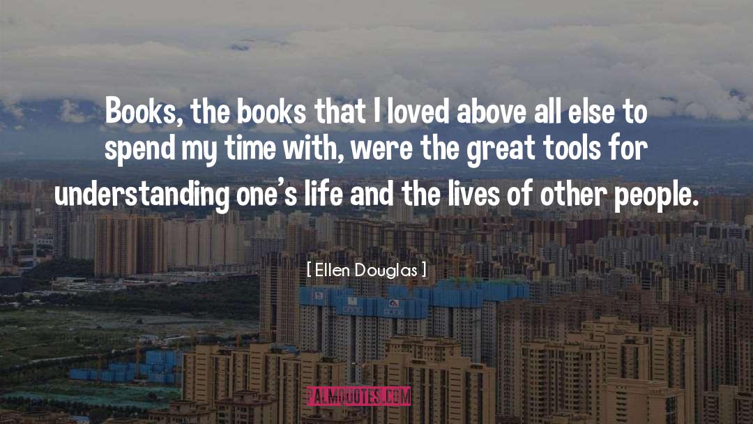 Ellen Douglas Quotes: Books, the books that I