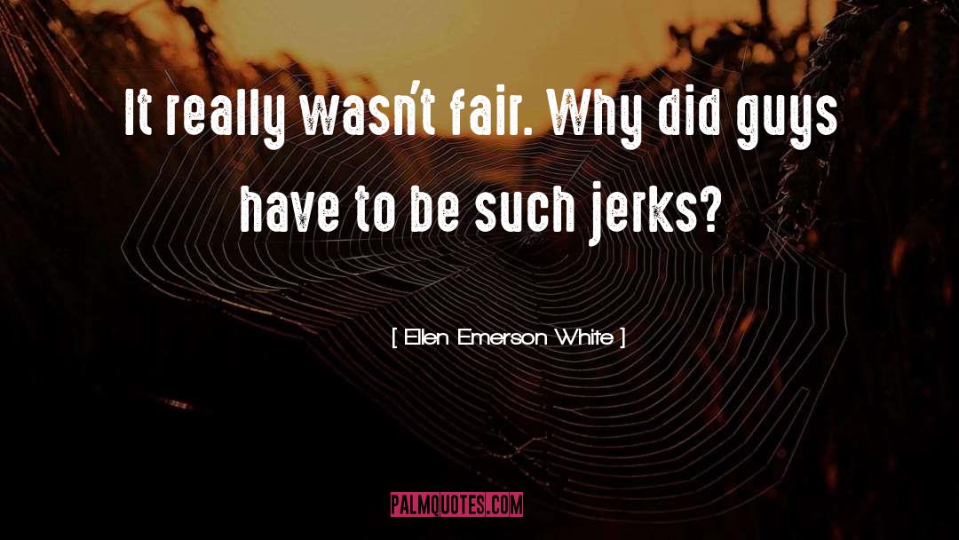 Ellen Emerson White Quotes: It really wasn't fair. Why