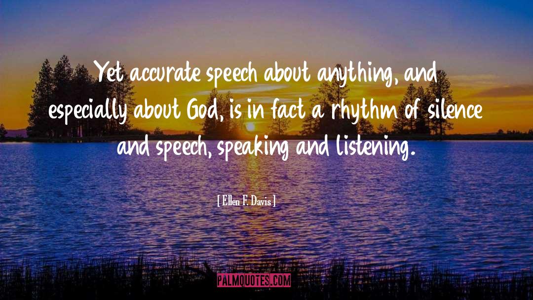 Ellen F. Davis Quotes: Yet accurate speech about anything,