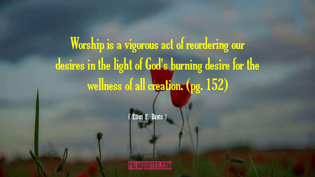 Ellen F. Davis Quotes: Worship is a vigorous act