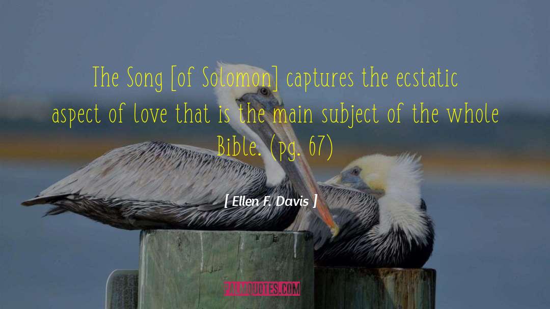 Ellen F. Davis Quotes: The Song [of Solomon] captures