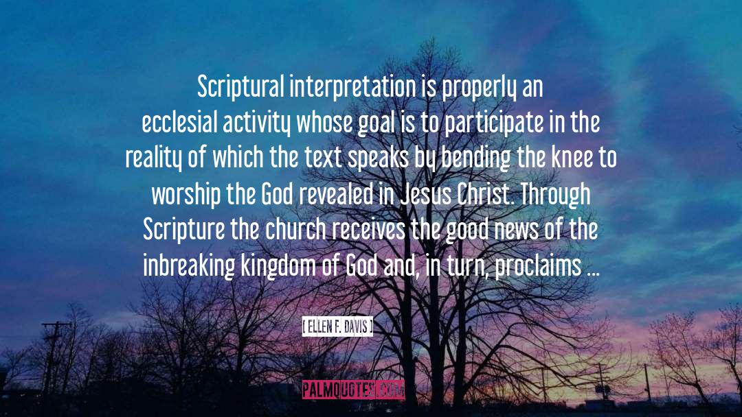 Ellen F. Davis Quotes: Scriptural interpretation is properly an