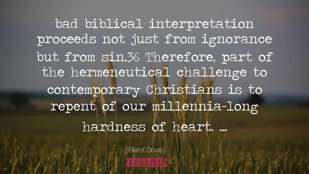 Ellen F. Davis Quotes: bad biblical interpretation proceeds not
