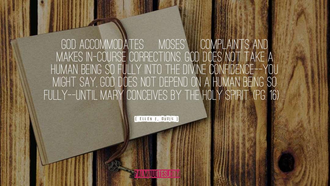 Ellen F. Davis Quotes: God accommodates [Moses'] complaints and