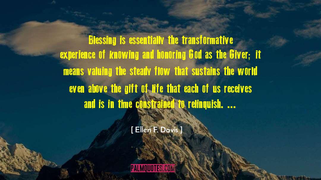 Ellen F. Davis Quotes: Blessing is essentially the transformative