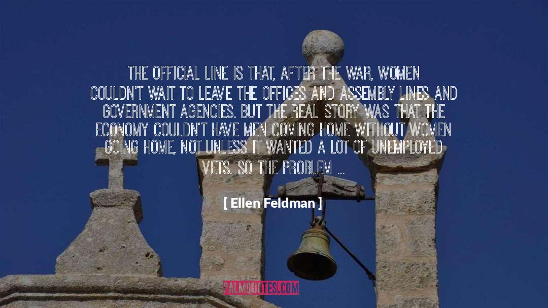 Ellen Feldman Quotes: The official line is that,