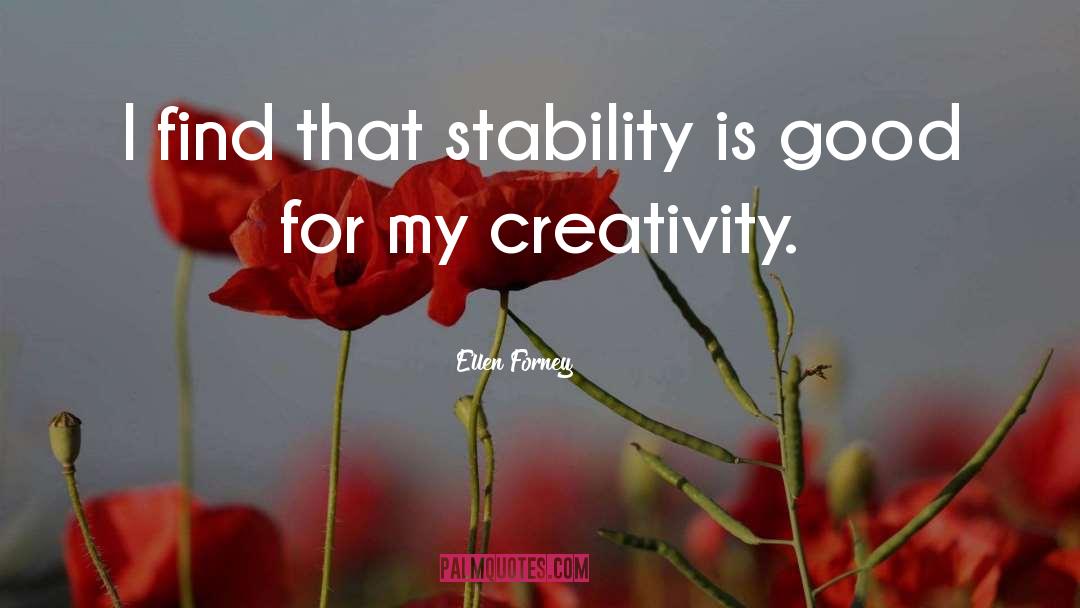 Ellen Forney Quotes: I find that stability is